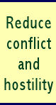Reduce conflict and hostility