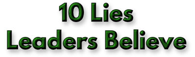 10 Lies Leaders Believe