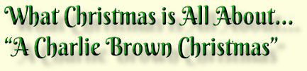 What Christmas is All About…“A Charlie Brown Christmas”