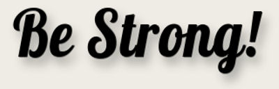 Be Strong!