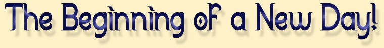  The Beginning Of A New Day Adapted From Dr W Heartsill Wilson