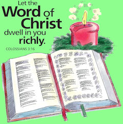 "Let the Word of Christ dwell in you richly." Col.3:16
