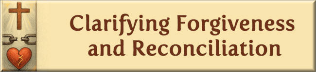 Clarifying Forgiveness and Reconciliation