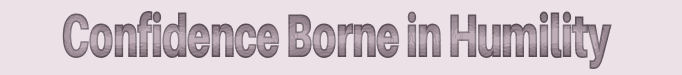 Confidence Borne in Humility