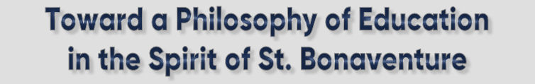 Toward a Philosophy of Education in the Spirit of St. Bonaventure