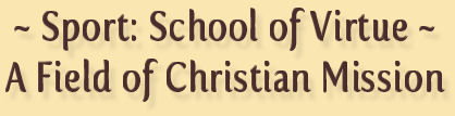 Sport: School of Virtue - A Field of Christian Mission