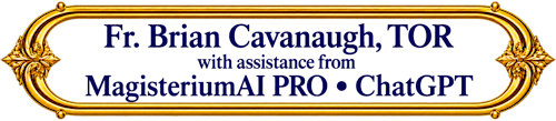 Fr. Brian Cavanaugh with assist of ChatGPT & MagisteriumAI PRO