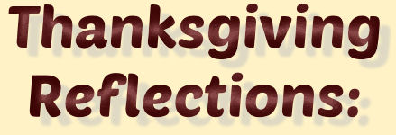Thanksgiving Reflections: History of, Blessings, Prayers and Quotations