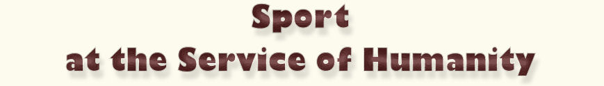 Sport at the Service of Humanity