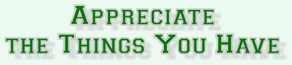 "Appreciate the Things You Have" Coach John Wooden