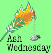 Ash Wednesday - Feb. 25