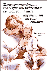 Deut. 6:6-7 These commandments I give you today are to be upon your hearts. Impress them upon your children.