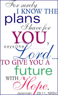 "For surely I know my plans for you." Jer. 29:11