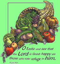Ps. 34:8 "O taste and see the the Lord is good." Thanksgving