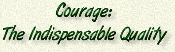 Courage: The Indispensable Quality